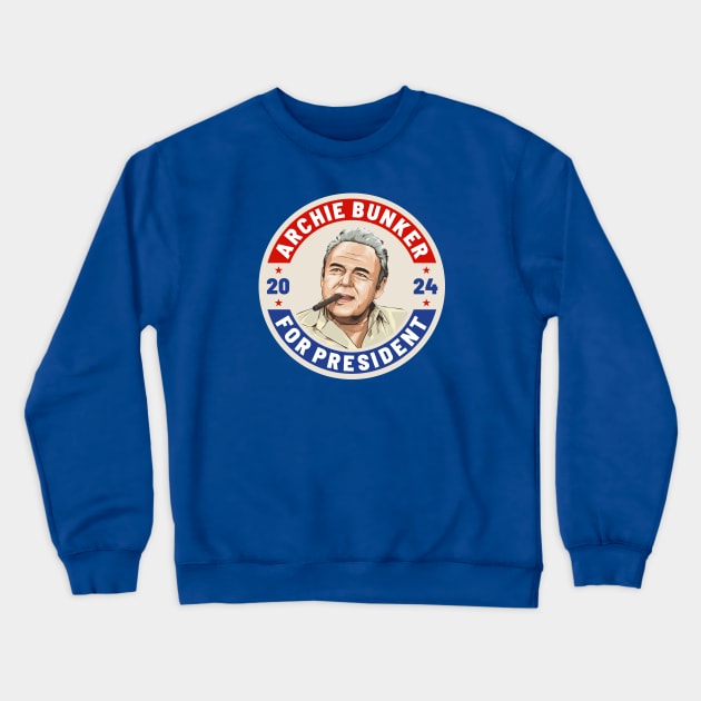 Archie Bunker 24 For President 2024 Crewneck Sweatshirt by MIKOLTN